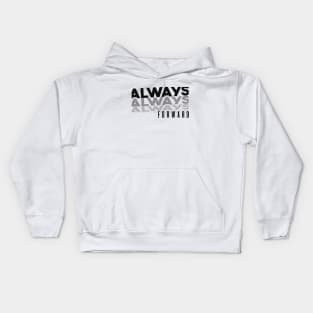 Always Forward, Positive Quote Kids Hoodie